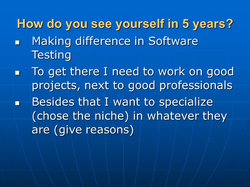 How do you see yourself in 5 years? Making difference in Software Testing To